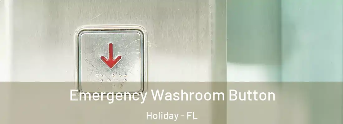 Emergency Washroom Button Holiday - FL
